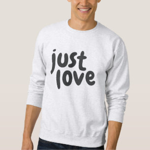 Just Love Sweatshirt