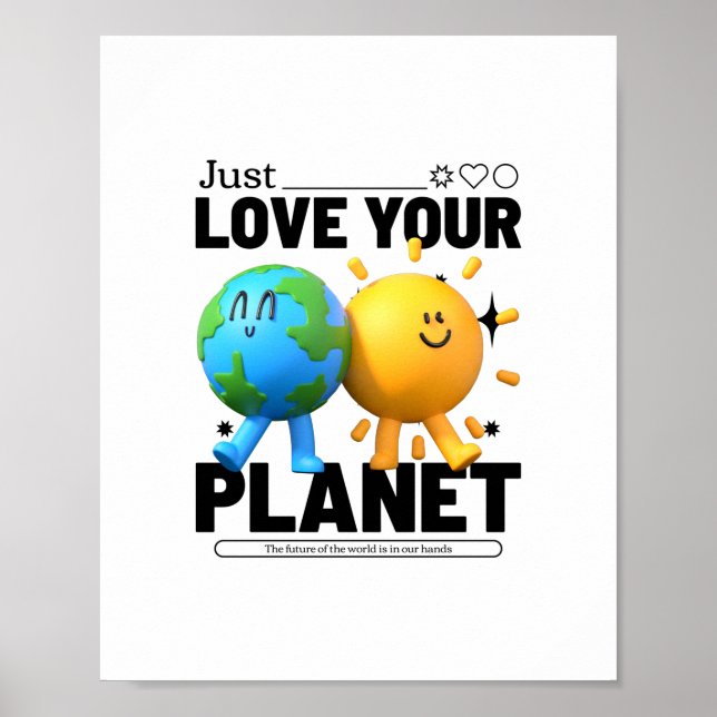 Just Love Your Planet Poster (Front)