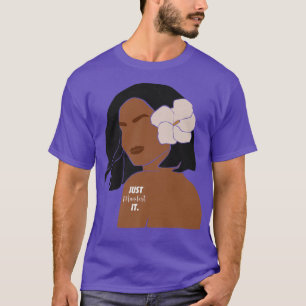 Just Manifest It Sis Melanin Woman Black Women Mot T-Shirt
