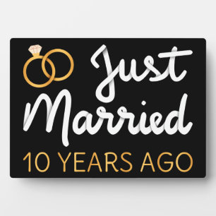 Just Married 10 Years Ago IV Plaque