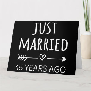 Just Married 15 Years Ago I Card