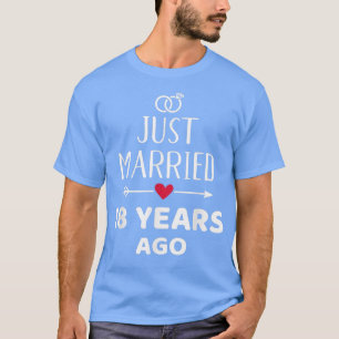 Just married 18 years ago for 18th wedding anniver T-Shirt
