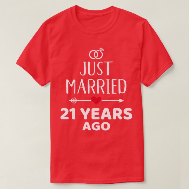 Just married 21 years ago for 21st wedding anniver T-Shirt (Design Front)