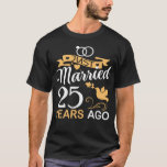 Just Married 25 Years Ago.25th Wedding Anniversary T-Shirt<br><div class="desc">An awesome Mr & Mrs marriage tee that read We Still Do 25th Anniversary Since 1995 decorated with a pair of rings with a crown on top! If you married to your romantic partner 25 years ago & proud of him or her,  get this beautiful now!</div>