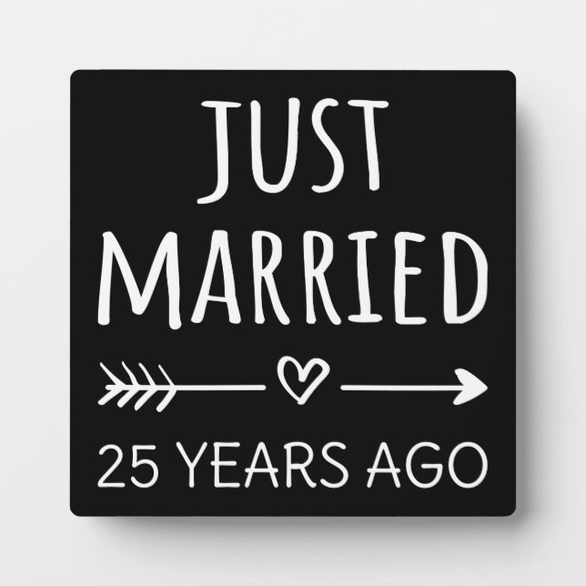 Just Married 25 Years Ago I Plaque (Front)