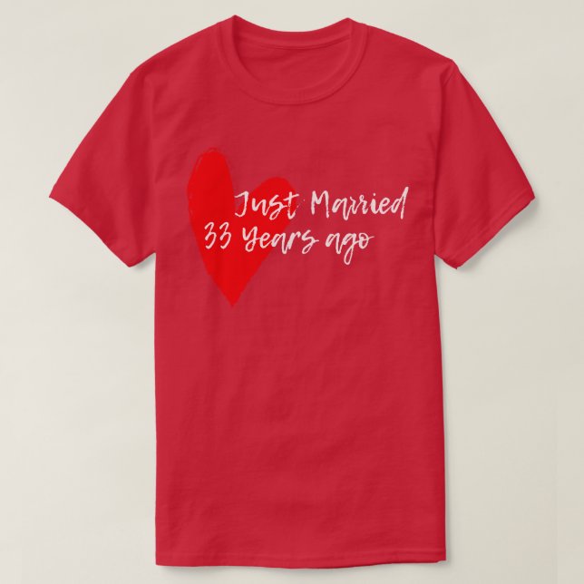 Just Married 33 Years Ago Wife Hus Anniversary Gif T-Shirt (Design Front)