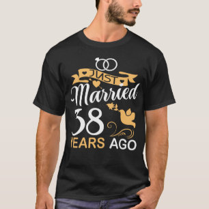 Just Married 38 Years Ago.38th Wedding Anniversary T-Shirt