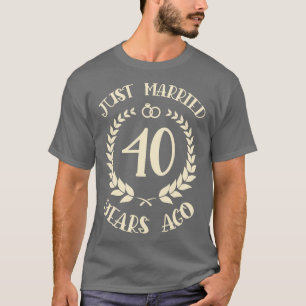 Just Married 40 Years Ago 40th Wedding Anniversary T-Shirt