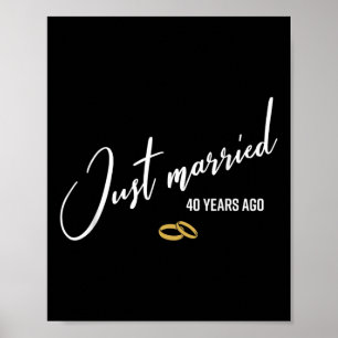 Just Married 40 Years Ago Funny 40th Wedding Anniv Poster