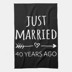  Just Married 40 Years Ago I Tea Towel