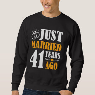 Just Married 41 Years Ago 41st Wedding Anniversary Sweatshirt