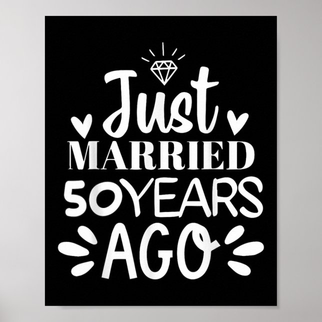 Just Married 50 Years Ago Funny 50th Wedding Anniv Poster (Front)