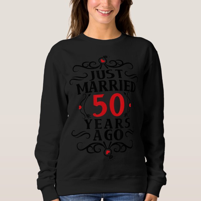 Just Married 50 Years Ago Sweatshirt (Front)