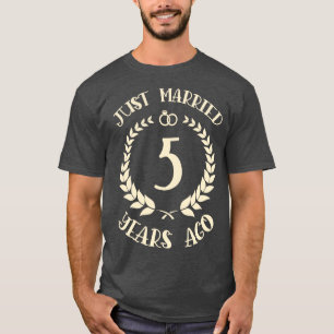 Just Married 5 Years Ago 5th Wedding Anniversary T-Shirt