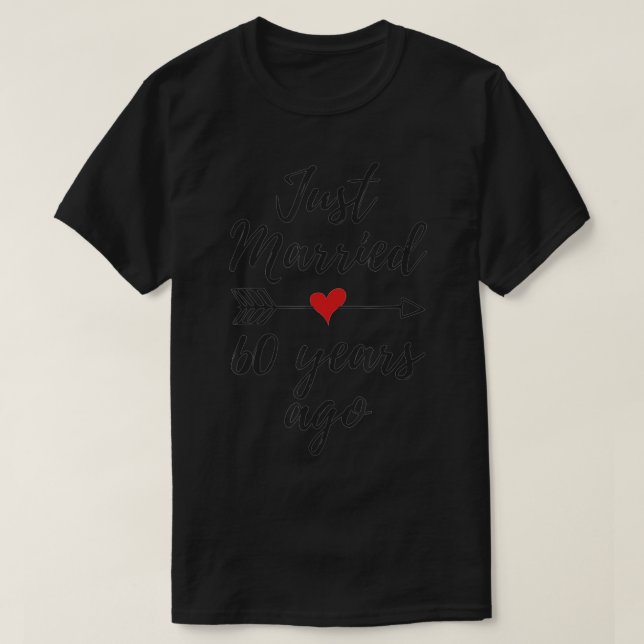Just Married 60 Years Ago , 60th Wedding Anniversa T-Shirt (Design Front)