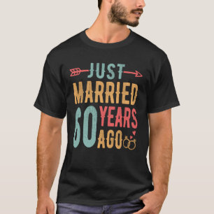 Just Married 60 Years Ago - 60th Wedding Anniversa T-Shirt