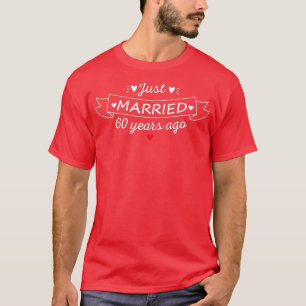 Just Married 60 Years Ago Funny 60th Wedding Anniv T-Shirt
