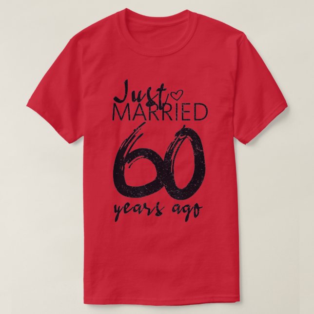 Just Married 60 Years Ago Funny 60th Wedding Anniv T-Shirt (Design Front)