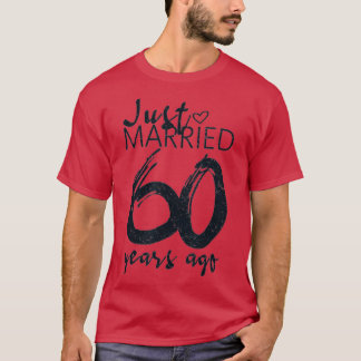 Just Married 60 Years Ago Funny 60th Wedding Anniv T-Shirt