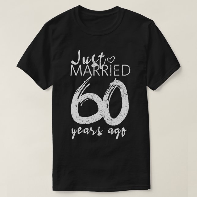 Just Married 60 Years Ago Funny 60th Wedding Anniv T-Shirt (Design Front)