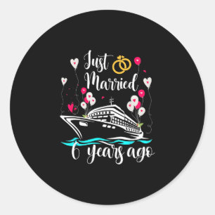 Just Married 6 Years Ago 6th Anniversary Cruise Tr Classic Round Sticker
