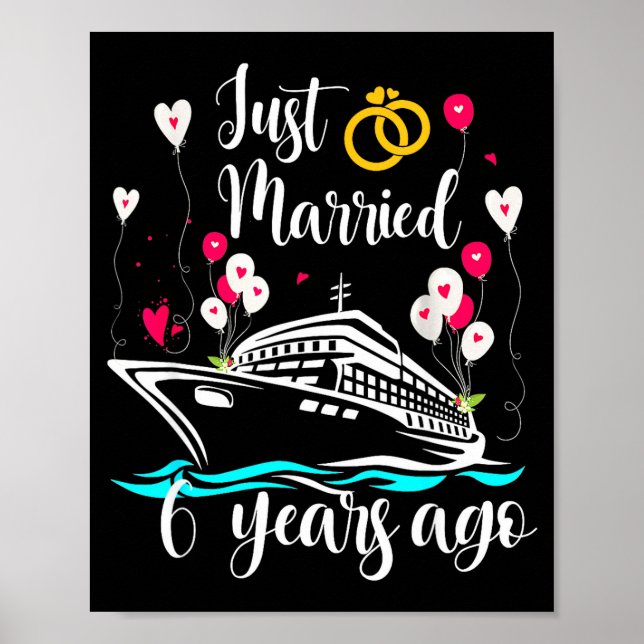 Just Married 6 Years Ago 6th Anniversary Cruise Tr Poster (Front)