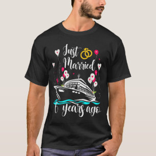 Just Married 6 Years Ago 6th Anniversary Cruise Tr T-Shirt