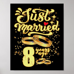 Just Married 8 Years Ago 8th Wedding Anniversary  Poster