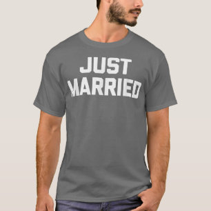 Just Married Funny Honeymoon Groom Bride Gift Jus T-Shirt