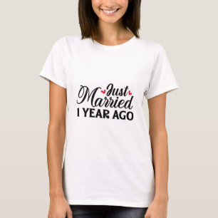 Just Married One Year Ago T-Shirt