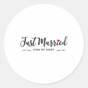 Just Married Sign My Shirt - Bride & Groom _1 Classic Round Sticker