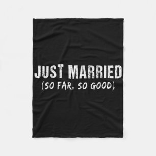 Just Married So Far So Good Newly Married Couples Fleece Blanket