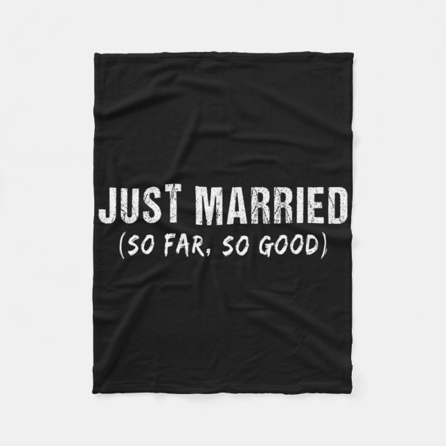 Just Married So Far So Good Newly Married Couples  Fleece Blanket (Front)