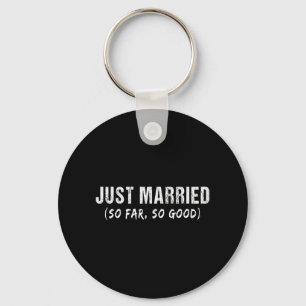 Just Married So Far So Good Newly Married Couples Key Ring