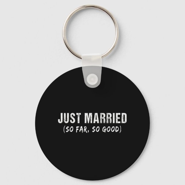 Just Married So Far So Good Newly Married Couples  Key Ring (Front)
