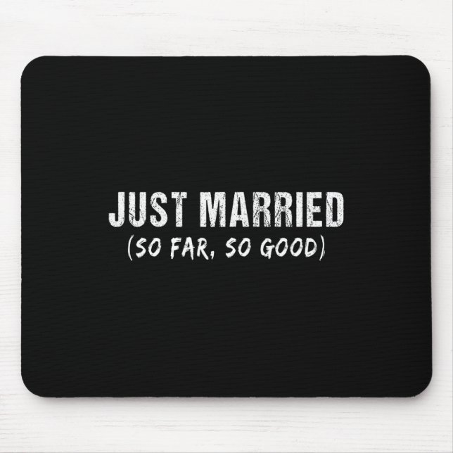 Just Married So Far So Good Newly Married Couples  Mouse Mat (Front)