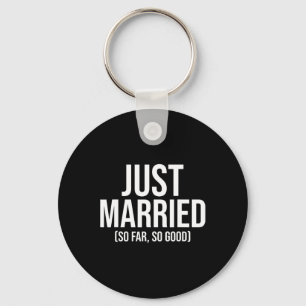Just Married So Far So Good Newlywed Bride And Gro Key Ring
