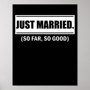Just Married So Far So Good Newlywed Bride Couples Poster