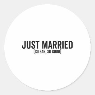 Just Married So Far So Good Wedding Bride Groom Co Classic Round Sticker