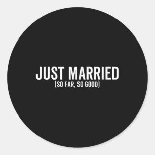 Just Married So Far So Good Wedding Bride Groom Co Classic Round Sticker