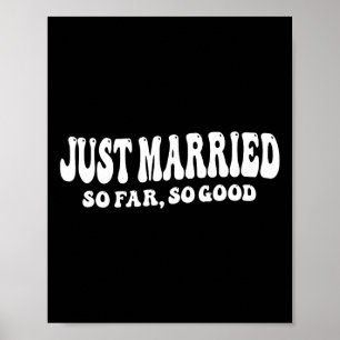 Just Married So Far So Good Wedding Bride Groom Co Poster