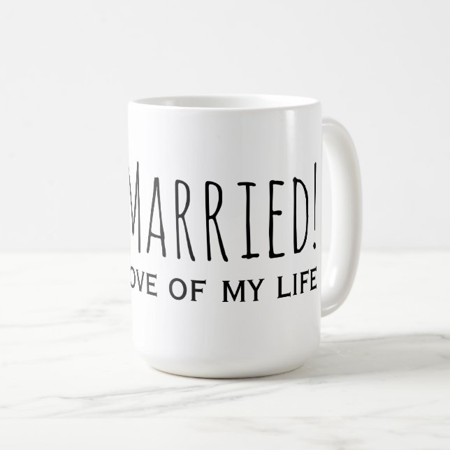 Just Married to the Love of My Life Romantic Coffee Mug (Front Right)