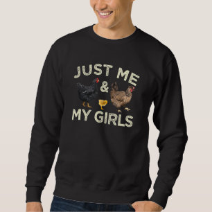 Just Me And My Girls Chicken Farmer Backyard Farm  Sweatshirt