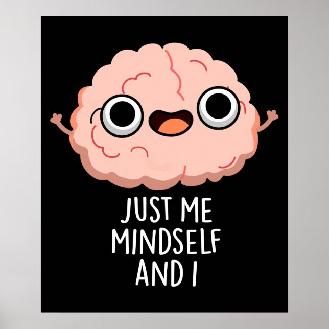 Just Me Mindself And I Funny Brain Pun Dark BG Poster (Front)