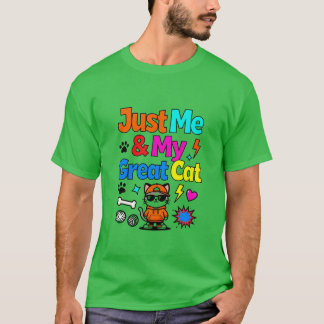 Just Me & My Great Cat Design T-Shirt