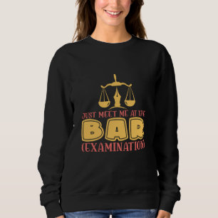 Just Meet Me At The Bar for Lawyers and Law Studen Sweatshirt