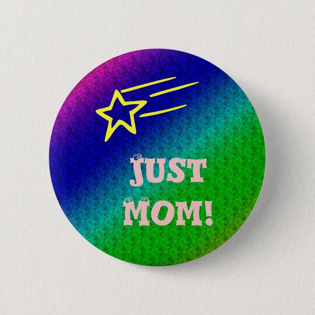 Just Mom Superstar 6 Cm Round Badge (Front)