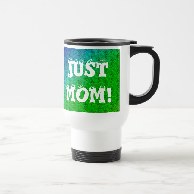 Just Mum Travel Mug (Right)