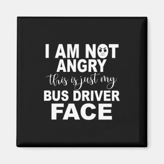 Just My Bus Driver Face Magnet