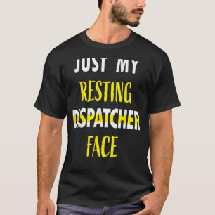 Just My Resting Dispatcher Face 911 Dispatcher We T-Shirt